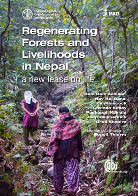 Regenerating Forests and Livelihoods in Nepal: A new lease on life - Thierry, Benot (Editor)