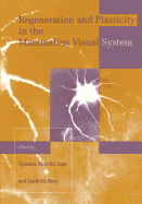 Regeneration and Plasticity in the Mammalian Visual System: Proceedings of the Retina Research Foundation Symposia