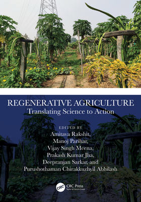 Regenerative Agriculture: Translating Science to Action - Rakshit, Amitava (Editor), and Parihar, Manoj (Editor), and Singh Meena, Vijay (Editor)