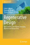 Regenerative Design: New Contexts, New Visions, Emerging Practices and Perspectives