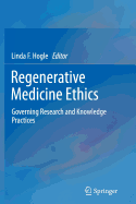 Regenerative Medicine Ethics: Governing Research and Knowledge Practices