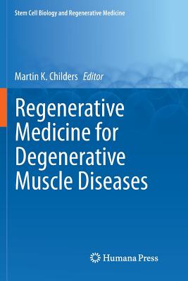 Regenerative Medicine for Degenerative Muscle Diseases - Childers, Martin K (Editor)