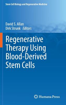 Regenerative Therapy Using Blood-Derived Stem Cells - Allan, David S (Editor), and Strunk, Dirk (Editor)