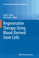 Regenerative Therapy Using Blood-Derived Stem Cells - Allan, David S. (Editor), and Strunk, Dirk (Editor)