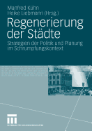 Regenerierung Der Stadte: Strategien Der Politik Und Planung Im Schrumpfungskontext