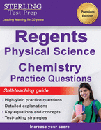Regents Chemistry Practice Questions: New York Regents Physical Science Chemistry Practice Questions with Detailed Explanations