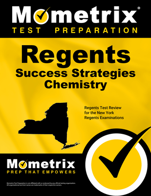 Regents Success Strategies Chemistry Study Guide: Regents Test Review for the New York Regents Examinations - Mometrix High School Science Test Team (Editor)