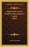 Regesti Delle Lettere Pontificie Riguardanti La Liguria (1887)