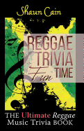 Reggae Trivia Fun Time: The Ultimate Reggae Music Trivia Book