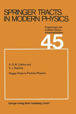 Regge Poles in Particle Physics - Collins, P D B, and Squires, E J