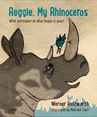 Reggie, My Rhinoceros: A Gentle Children's Book on Grief - Holzwarth, Werner