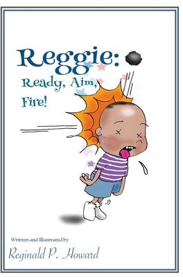 Reggie: Ready, Aim, Fire! - Howard, Reginald P