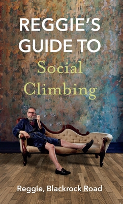 Reggie's Guide to Social Climbing - Blackrock Road, Reggie