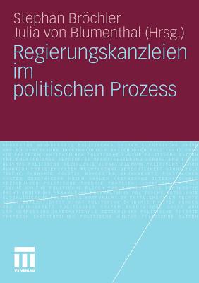 Regierungskanzleien Im Politischen Prozess - Brchler, Stephan (Editor), and Blumenthal, Julia Von (Editor)