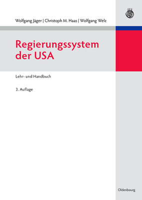 Regierungssystem Der USA - J?ger, Wolfgang (Editor), and Haas, Christoph M (Editor), and Welz, Wolfgang (Editor)