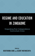 Regime and Education in Zimbabwe: Unpacking Post-Independence Curriculum Crisis
