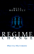 Regime Change: What It Is, Why It Matters