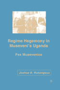 Regime Hegemony in Museveni's Uganda: Pax Musevenica