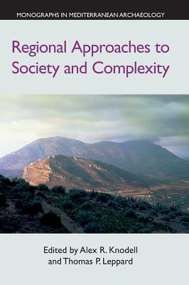 Regional Approaches to Society and Complexity - Knodell, Alex (Editor), and Leppard, Thomas (Editor)