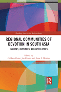 Regional Communities of Devotion in South Asia: Insiders, Outsiders, and Interlopers