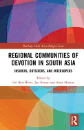 Regional Communities of Devotion in South Asia: Insiders, Outsiders, and Interlopers