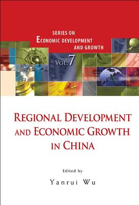 Regional Development and Economic Growth in China - Wu, Yanrui (Editor)