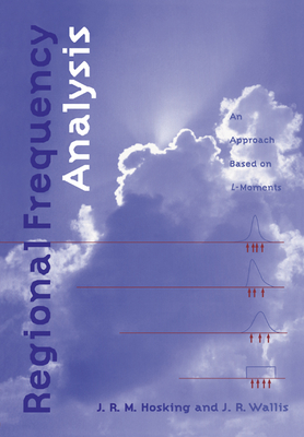 Regional Frequency Analysis: An Approach Based on L-Moments - Hosking, J R M, and Wallis, James R