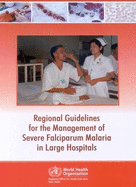 Regional Guidelines for the Management of Severe Falciparum Malaria in Large Hospitals