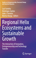 Regional Helix Ecosystems and Sustainable Growth: The Interaction of Innovation, Entrepreneurship and Technology Transfer