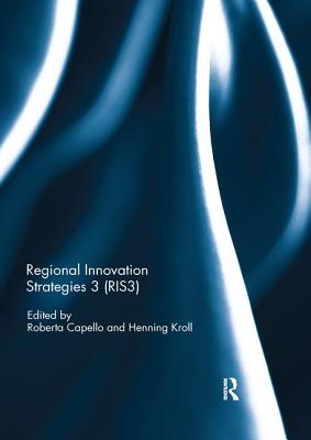 Regional Innovation Strategies 3 (RIS3) - Capello, Roberta (Editor), and Kroll, Henning (Editor)