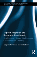 Regional Integration and Democratic Conditionality: How Democracy Clauses Help Democratic Consolidation and Deepening
