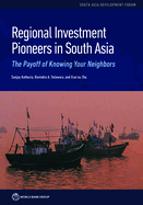 Regional Investment Pioneers in South Asia: The Payoff of Knowing Your Neighbors