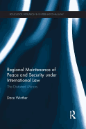 Regional Maintenance of Peace and Security Under International Law: The Distorted Mirrors