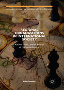 Regional Organizations in International Society: Asean, the EU and the Politics of Normative Arguing