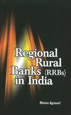 Regional Rural Banks (Rrbs) in India - Agrawal, Meenu (Editor)