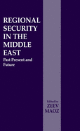 Regional Security in the Middle East: Past Present and Future