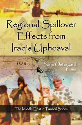 Regional Spillover Effects from Iraq's Upheaval - Ostergard, Borje (Editor)