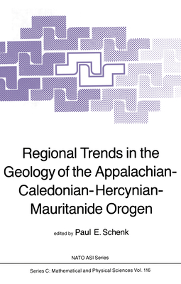 Regional Trends in the Geology of the Appalachian-Caledonian-Hercynian-Mauritanide Orogen - Schenk, P E (Editor)