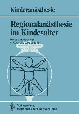 Regionalanasthesie Im Kindesalter - Bauer-Miettinen, U, and K?hn, K (Editor), and Berg, B Van Den