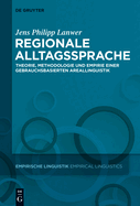 Regionale Alltagssprache: Theorie, Methodologie Und Empirie Einer Gebrauchsbasierten Areallinguistik