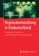 Regionalentwicklung in Ostdeutschland: Dynamiken, Perspektiven und der Beitrag der Humangeographie