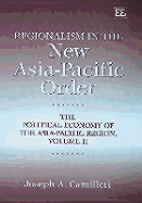 Regionalism in the New Asia-Pacific Order: The Political Economy of the Asia-Pacific Region, Volume II