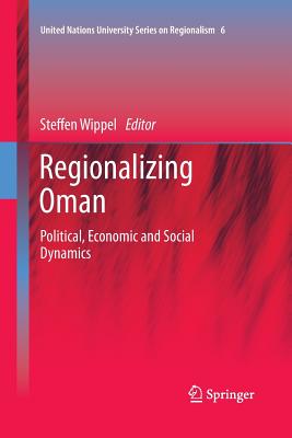 Regionalizing Oman: Political, Economic and Social Dynamics - Wippel, Steffen (Editor)