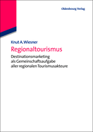 Regionaltourismus: Destinationsmarketing ALS Gemeinschaftsaufgabe Aller Regionalen Tourismusakteure
