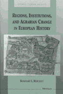 Regions, Institutions, and Agrarian Change in European History