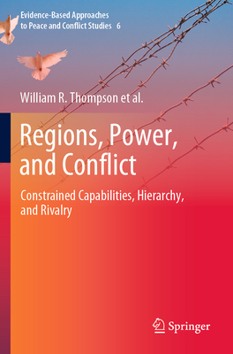 Regions, Power, and Conflict: Constrained Capabilities, Hierarchy, and Rivalry - Thompson, William R., and Volgy, Thomas J., and Bezerra, Paul