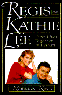 Regis and Kathie Lee: Their Lives Together and Apart
