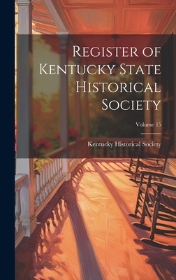 Register of Kentucky State Historical Society; Volume 15 - Kentucky Historical Society (Creator)
