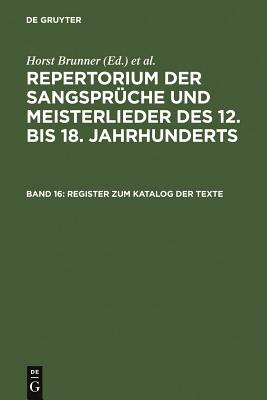 Register Zum Katalog Der Texte: Namen, Quellen, Bibelstellen, Datumsangaben - Brunner, Horst (Editor), and Wachinger, Burghart (Editor)