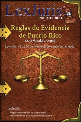 Reglas de Evidencia de Puerto Rico con Anotaciones.: Ley Nm. 46 de 30 de julio de 2009, segn enmendadas con Anotaciones. - Diaz Rivera, Juan M, and Rico, Lexjuris de Puerto